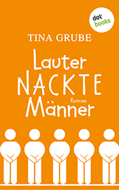 Tina Grube: Lauter nackte Männer